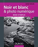 Noir et blanc & photo numérique : mode d'emploi