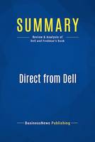 Summary: Direct From Dell - Michael Dell and Catherine Fredman, Review and Analysis of Dell and Fredman's Book