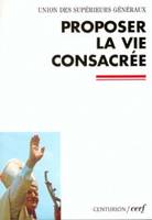 PROPOSER LA VIE CONSACREE, lectures de l'exhortation apostolique 