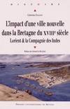 L'impact d'une ville nouvelle dans la Bretagne du XVIIIe siècle / Lorient & la Compagnie des Indes