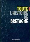 Toute l'histoire de la Bretagne, des origines à la fin du XXe siècle