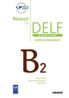 Réussir le Delf junior et scolaire B2 - Guide pédagogique - version papier, Prof