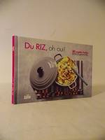 DU RIZ oh oui, 30 recettes faciles, saines & gourmandes