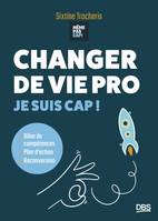 Changer de vie pro, Je suis cap ! Bilan de compétence, plan d’action, reconversion