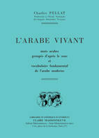 L'arabe vivant, mots arabes groupés d'après le sens et vocabulaire fondamental de l'arabe moderne.