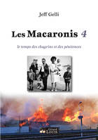 LES MACARONIS 4, LE TEMPS DES CHAGRINS ET DES PENITENCES