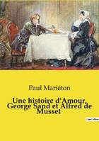 Une histoire d'Amour, George Sand et Alfred de Musset