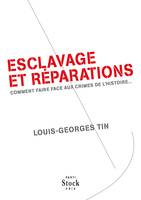 ESCLAVAGE ET REPARATIONS - COMMENT FAIRE FACE AUX CRIMES DE L'HISTOIRE ..., Comment faire face aux crimes de l'histoire ...