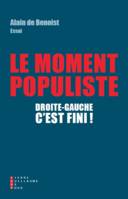 Le Moment Populiste - Droite/Gauche C'est Fini !