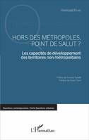 Hors des métropoles, point de salut ?, Les capacités de développement des territoires non métropolitains