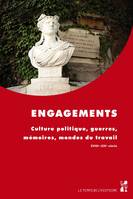 Engagements, Culture politique, guerres, mémoires, mondes du travail, xviiie-xxie siècle