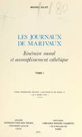 Les Journaux de Marivaux. Itinéraire moral et accomplissement esthétique (1), Thèse présentée devant l'Université de Paris IV, le 9 mars 1974