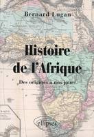 Histoire de l'Afrique. Des origines à nos jours, des origines à nos jours