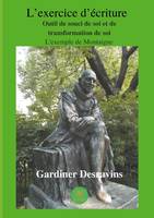 L'exercice d'écriture, outil de souci de soi et de transformation de soi, L'exemple de montaigne