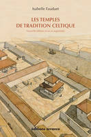 Les temples de tradition celtique en Gaule Romaine (NE revue et augmentée)