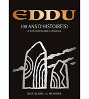 Eddu, 100 ans d'histoire(s) d'une distillerie familiale