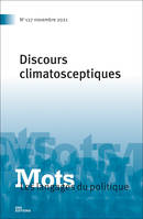 Mots. Les langages du politique, n°127/2021, Discours climatosceptiques