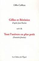 Gilles et berenice/tout l'univers en plus, d'après Jean Racine