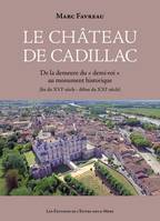 Le château de Cadillac, De la demeure du demi-roi au monument historique (fin du xvie siècle-début du xxie siècle)