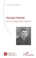 Georges Palante, Ou le combat pour l'individu - Etude biographique
