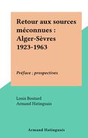 Retour aux sources méconnues : Alger-Sèvres 1923-1963, Préface ; prospectives