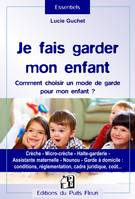 Je fais garder mon enfant, Comment choisir un mode de garde pour mon enfant ? Crèche, micro-crèche, halte-garderie, assistante maternelle, nounou, garde à domicile : conditions, réglementation, cadre juridique, coût...