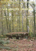 Itinéraires Mégalithiques. La Haute-Marne. Mise en valeur du dolmen de Rochefort-sur-la-Côte.