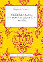 Camille Saint-Saëns, le compositeur globe-trotter (1857-1921)