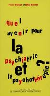 Divers Sciences Humaines Quel avenir pour la psychiatrie et la psychothérapie ?