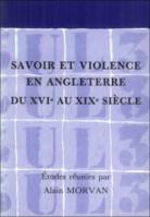 Savoir et violence en Angleterre du XVIe au XIXe siècle