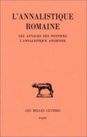 Tome I, Les annales des pontifes et l'annalistique ancienne, L'Annalistique romaine. Tome I : Les Annales des pontifes. L'Annalistique ancienne (fragments), T. I : Les Annales des pontifes. L'Annalistique ancienne (fragments).