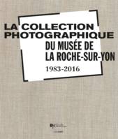 La collections photographique du musée de La Roche-sur-Yon / 1983-2016