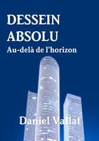 Dessein absolu - Au-delà de l'horizon