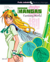 Fantasy world, Dessine les mangas - fantasy world
