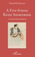 A Five-String Banjo Sourcebook, A selected documentation