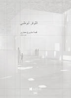 louvre abu dhabi. histoire d#un projet d'architecture (arabe)