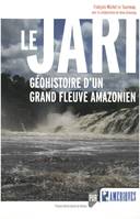 Le Jari, Géohistoire d'un grand fleuve amazonien