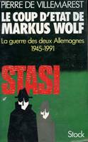 Le coup d'état de Markus Wolf  La guerre des deux Allemagnes  1945-1991, la guerre secrète des deux Allemagnes