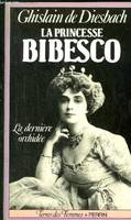 La Princesse Bibesco 1886-1973 - La dernière orchidée - Collection Terres de femmes., 1886-1973