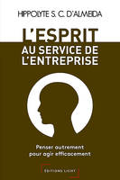 L'esprit au service de l'entreprise, Penser autrement pour agir efficacement