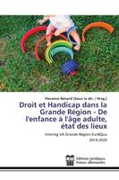 Droit et Handicap dans la Grande Région - De l'enfance à l'âge adulte, état des lieux, Interreg VA Grande Région Eur&Qua 2014-2020