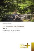 Les nouvelles paraboles de Jésus, Les histoires de Jésus-Christ