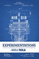 Expérimentations sur les courants alternatifs à haut potentiel et à haute fréquence de Nikola Tesla