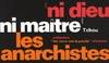 Ni Dieu, ni maître - Les anarchistes