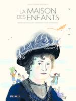 La maison des enfants - Maria Montessori, pour que les enfants apprennent eux-mêmes