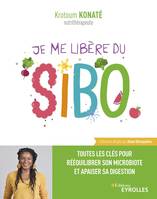 Je me libère du SIBO, Toutes les clés pour rééquilibrer son microbiote et apaiser sa digestion