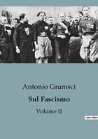 Sul Fascismo (Volume II), Un'analisi completa dell'ideologia fascista e del suo impatto