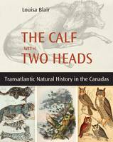 The Calf with Two Heads, Transatlantic Natural History in the Canadas