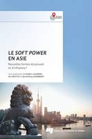 Le soft power en Asie, Nouvelles formes de pouvoir et d'influence ?