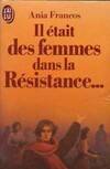 Il etait des femmes dans la resistance... ****